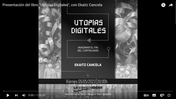  Presentación del libro "Utopías Digitales", con Ekaitz Cancela 